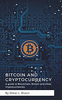 Bitcoin and Cryptocurrency: A guide to Blockchain, Bitcoin and other Cryptocurrencies (Bitcoin mining, Ripple, Ethereum, Blockchain,)